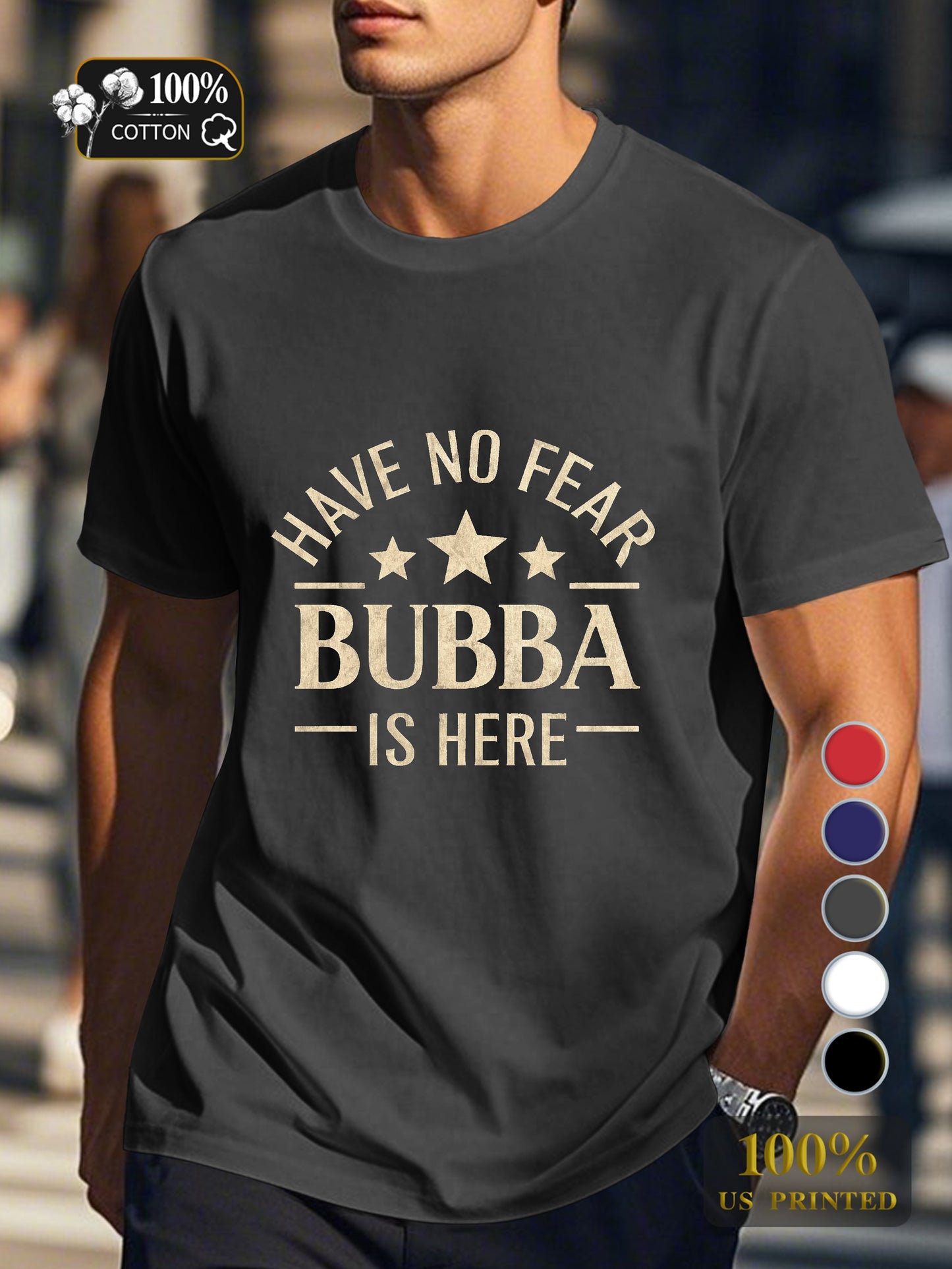 HAVE NO FEAR BUBBA IS HERE Men's pure cotton Tshirt Comfort Fit