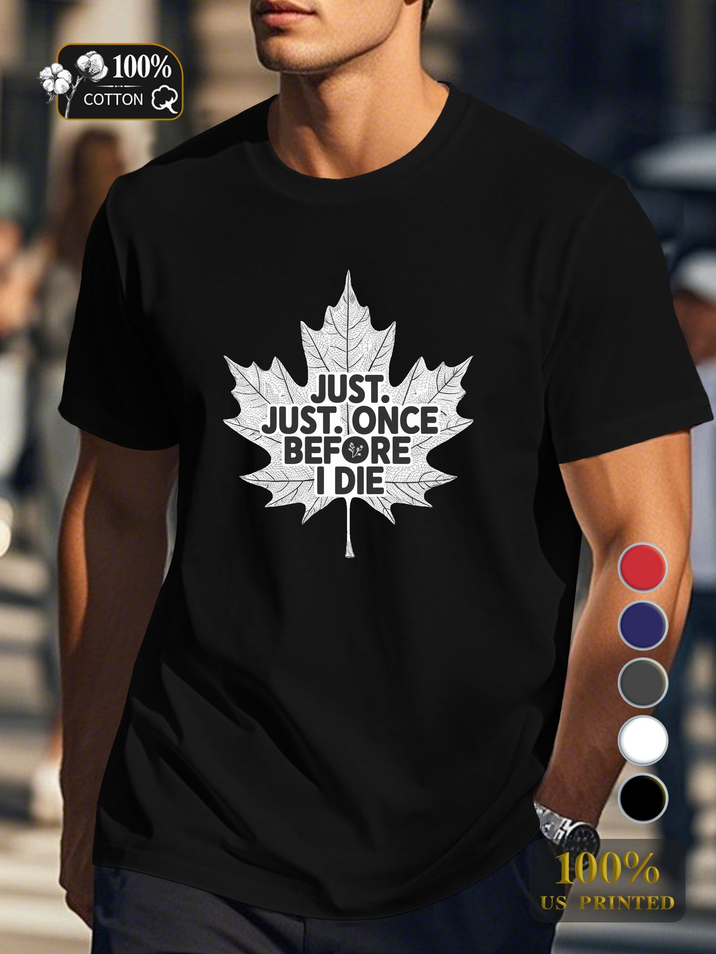 JUST ONCE BEFORE I DIE Men's pure cotton Tshirt Comfort Fit