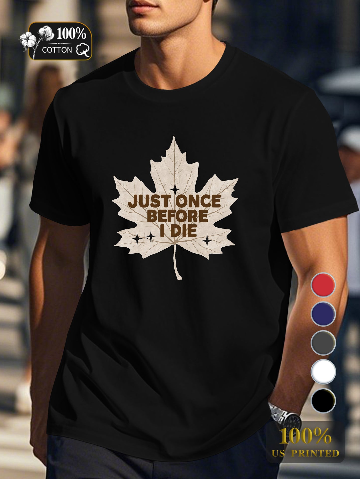 JUST ONCE BEFORE I DIE Men's pure cotton Tshirt Comfort Fit