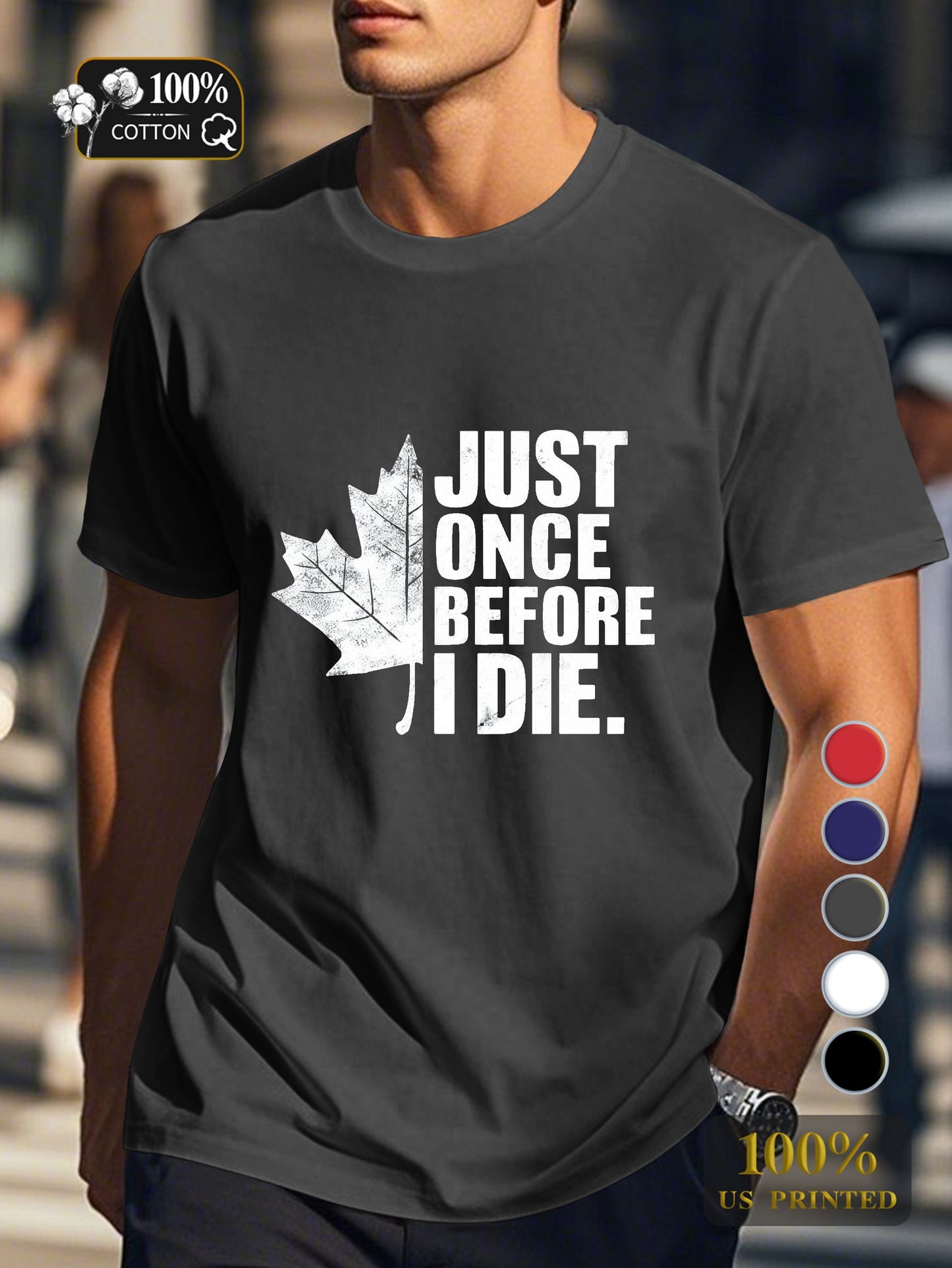 JUST ONCE BEFORE I DIE Men's pure cotton Tshirt Comfort Fit