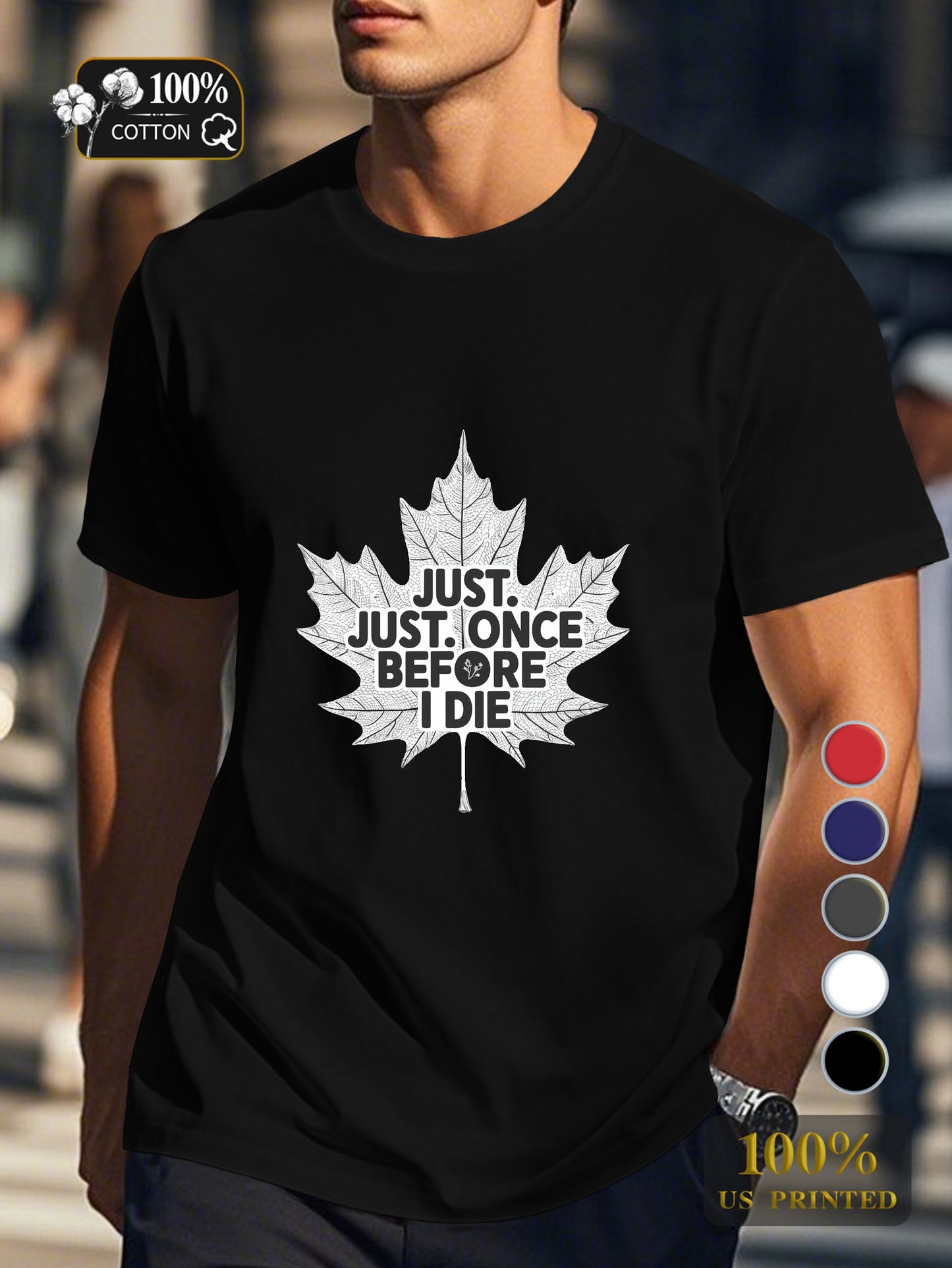 JUST ONCE BEFORE I DIE Men's pure cotton Tshirt Comfort Fit