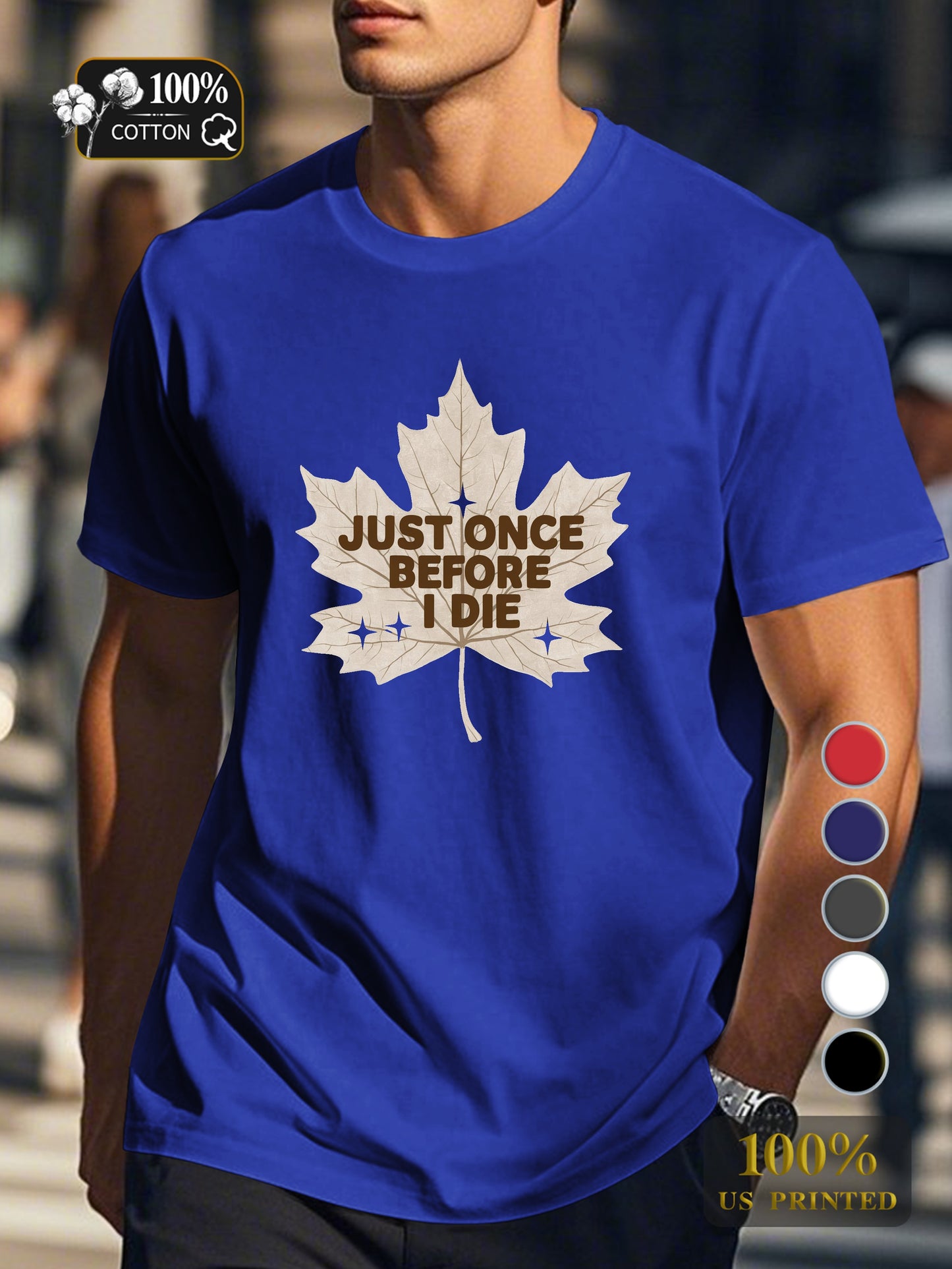 JUST ONCE BEFORE I DIE Men's pure cotton Tshirt Comfort Fit