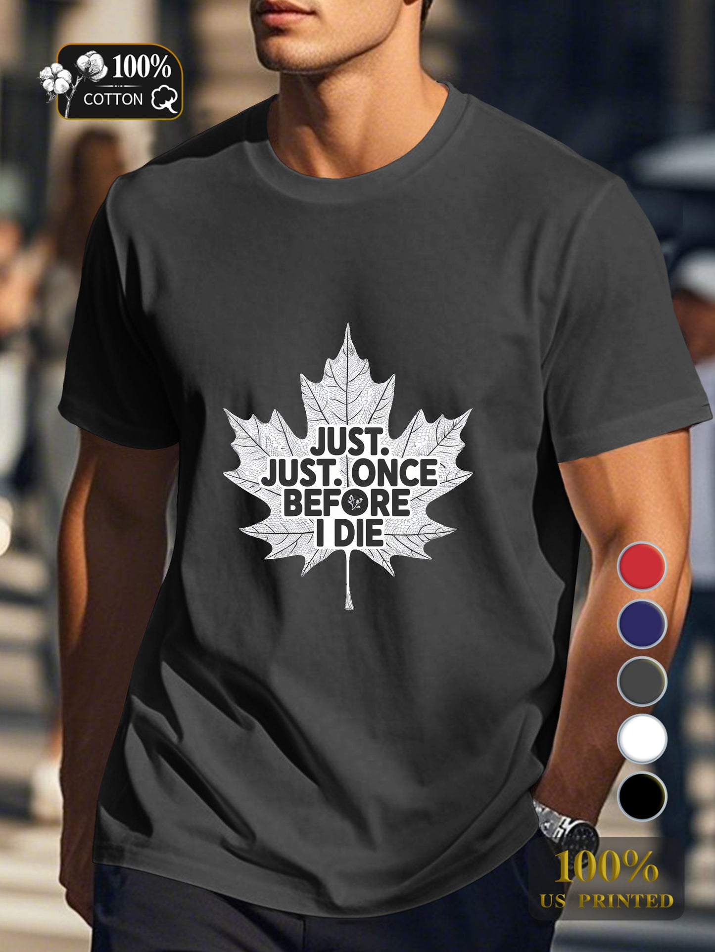 JUST ONCE BEFORE I DIE Men's pure cotton Tshirt Comfort Fit