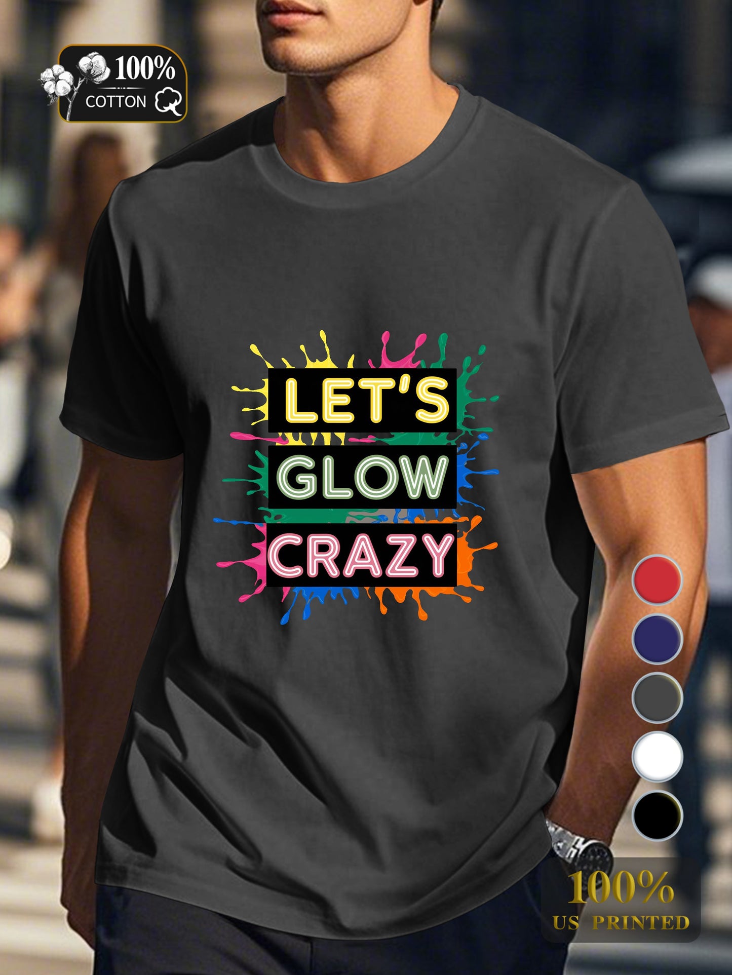 LET S GLOW CRAZY Men's pure cotton Tshirt Comfort Fit