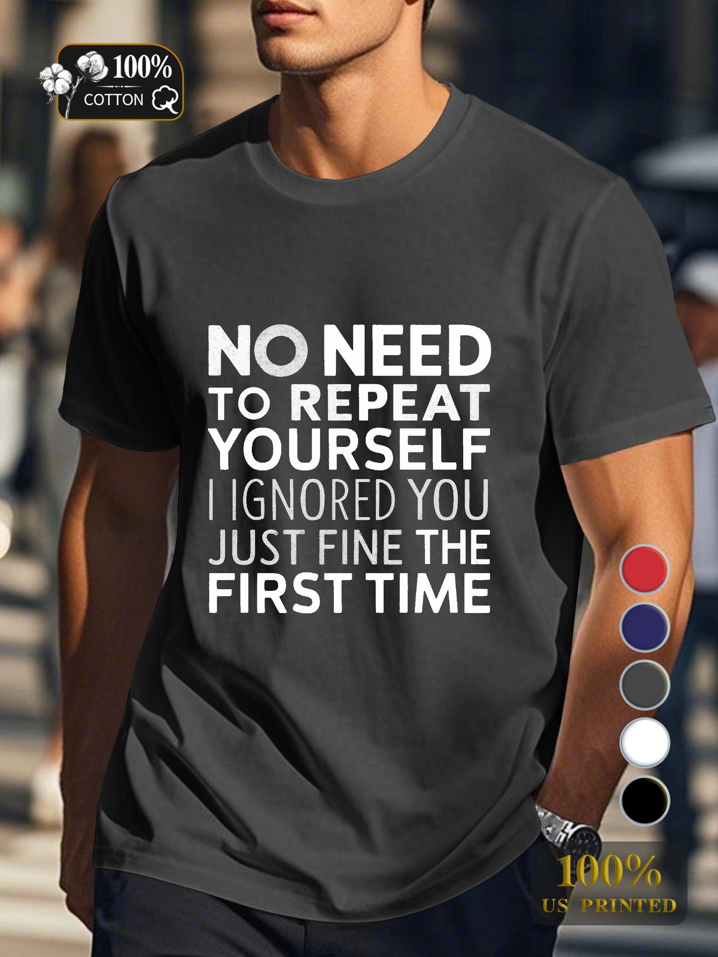 No Need To Repeat Yourself Men's pure cotton Tshirt Comfort Fit