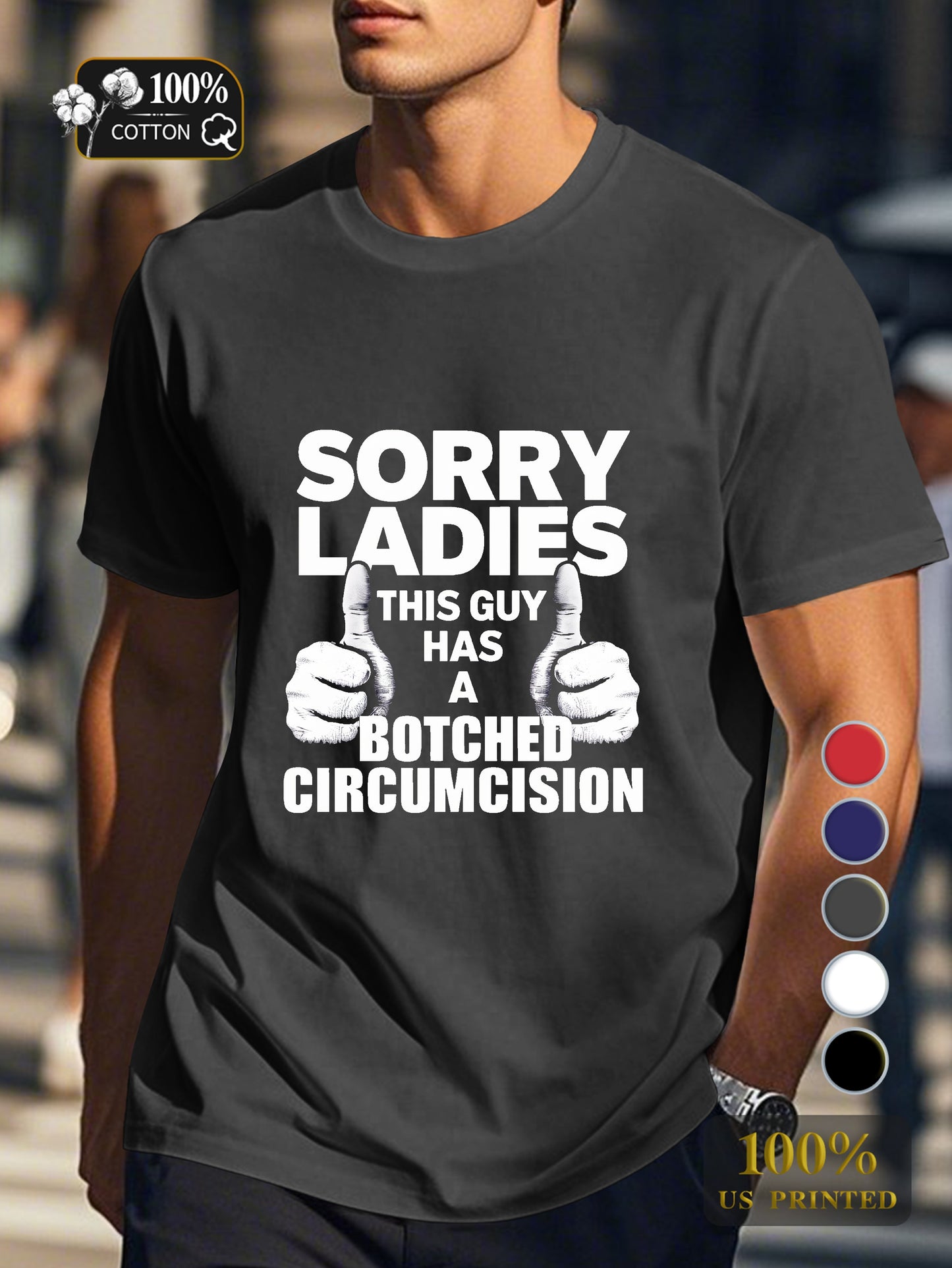 SORRY LADIES BOTCHED CIRCUMCISION Men's pure cotton Tshirt Comfort Fit