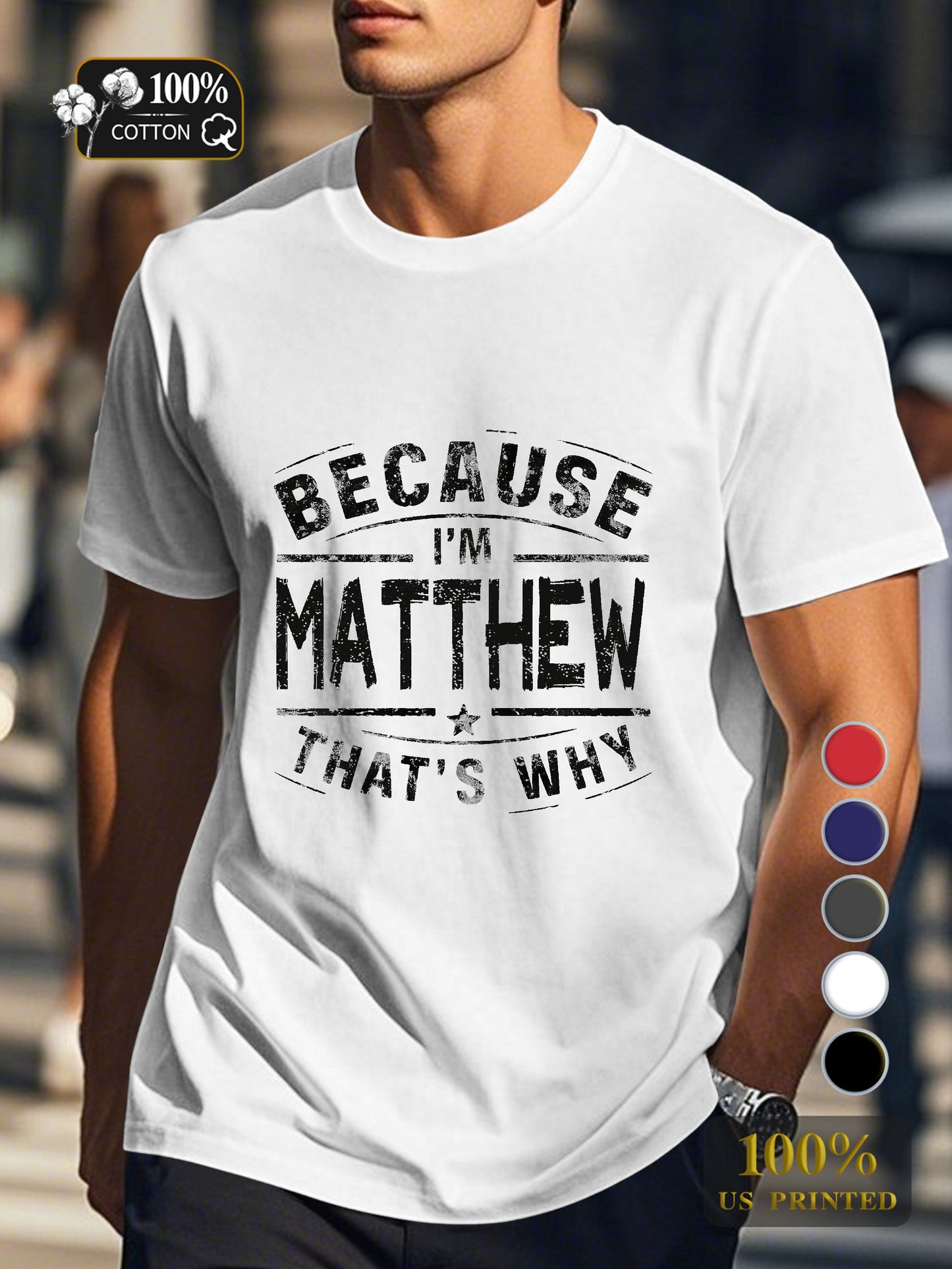 BECAUSE IM Matthew THATS WHY Men's pure cotton Tshirt Comfort Fit