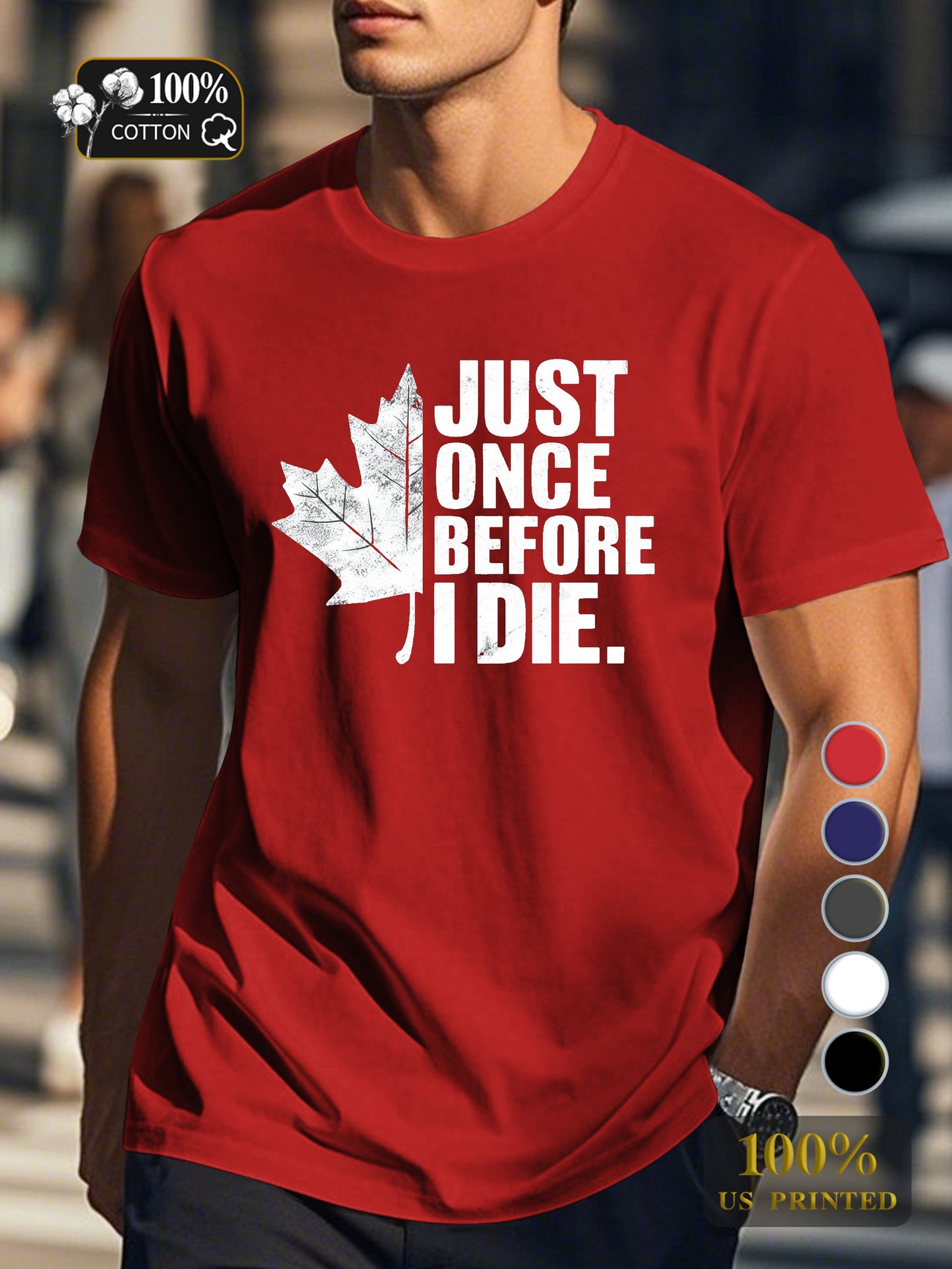 JUST ONCE BEFORE I DIE Men's pure cotton Tshirt Comfort Fit