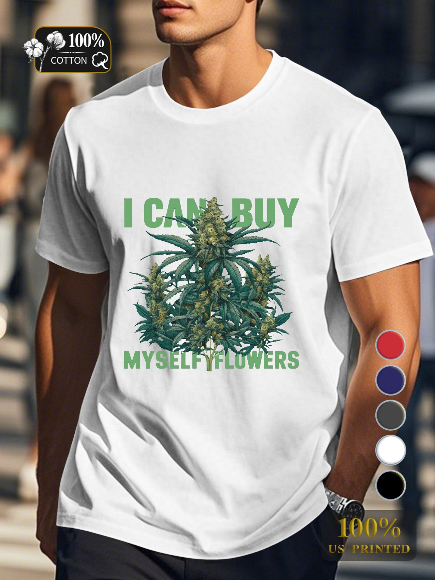 I CAN BUY MYSELF FLOWERS Men's pure cotton Tshirt Comfort Fit