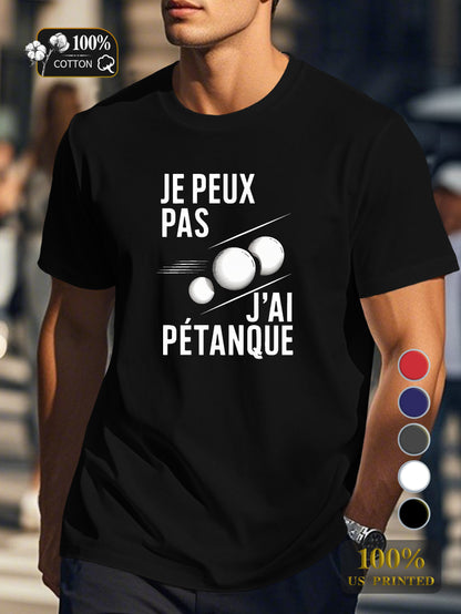 I CAN T I HAVE PETANQUE Men's pure cotton Tshirt Comfort Fit