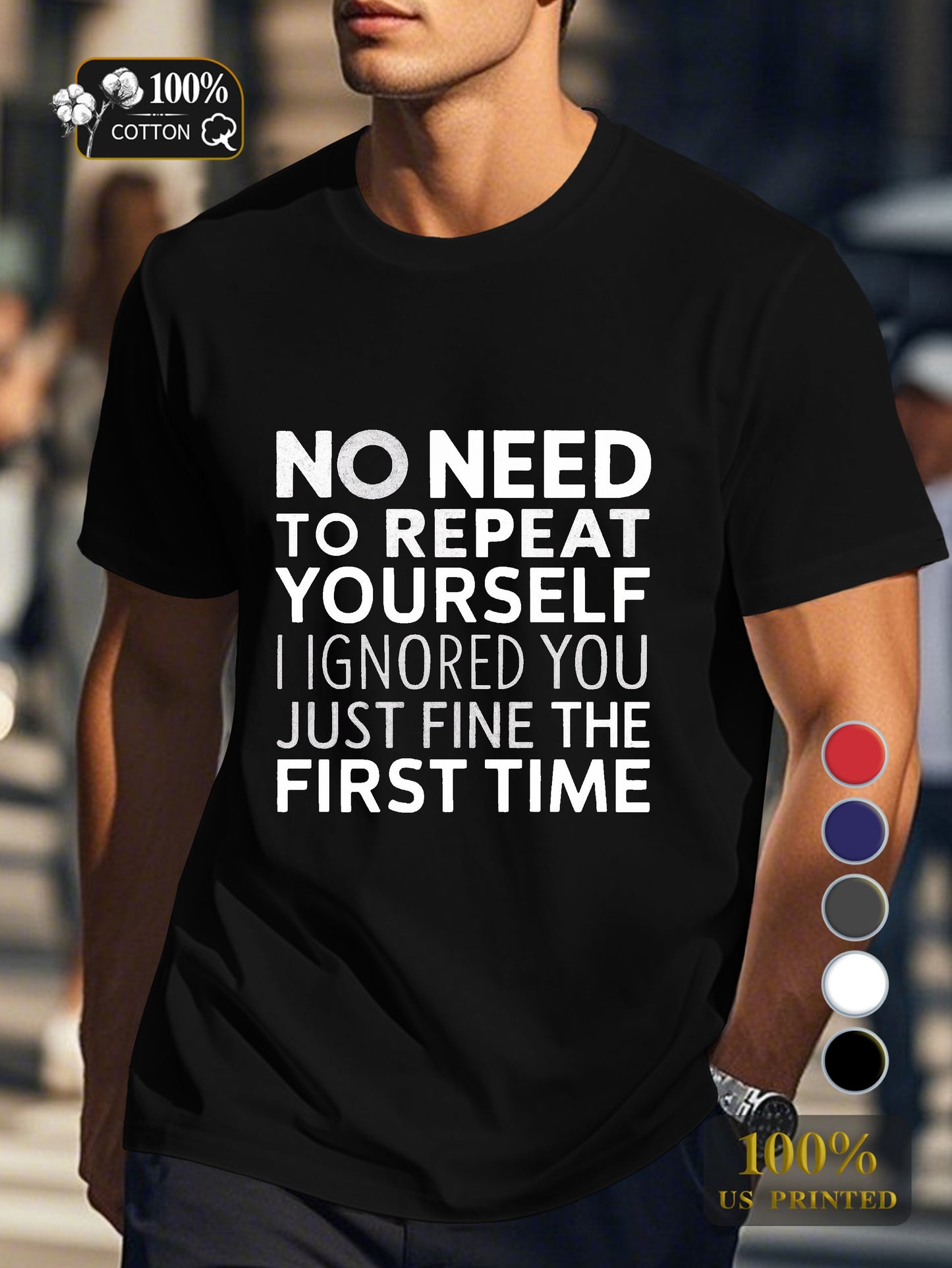 No Need To Repeat Yourself Men's pure cotton Tshirt Comfort Fit