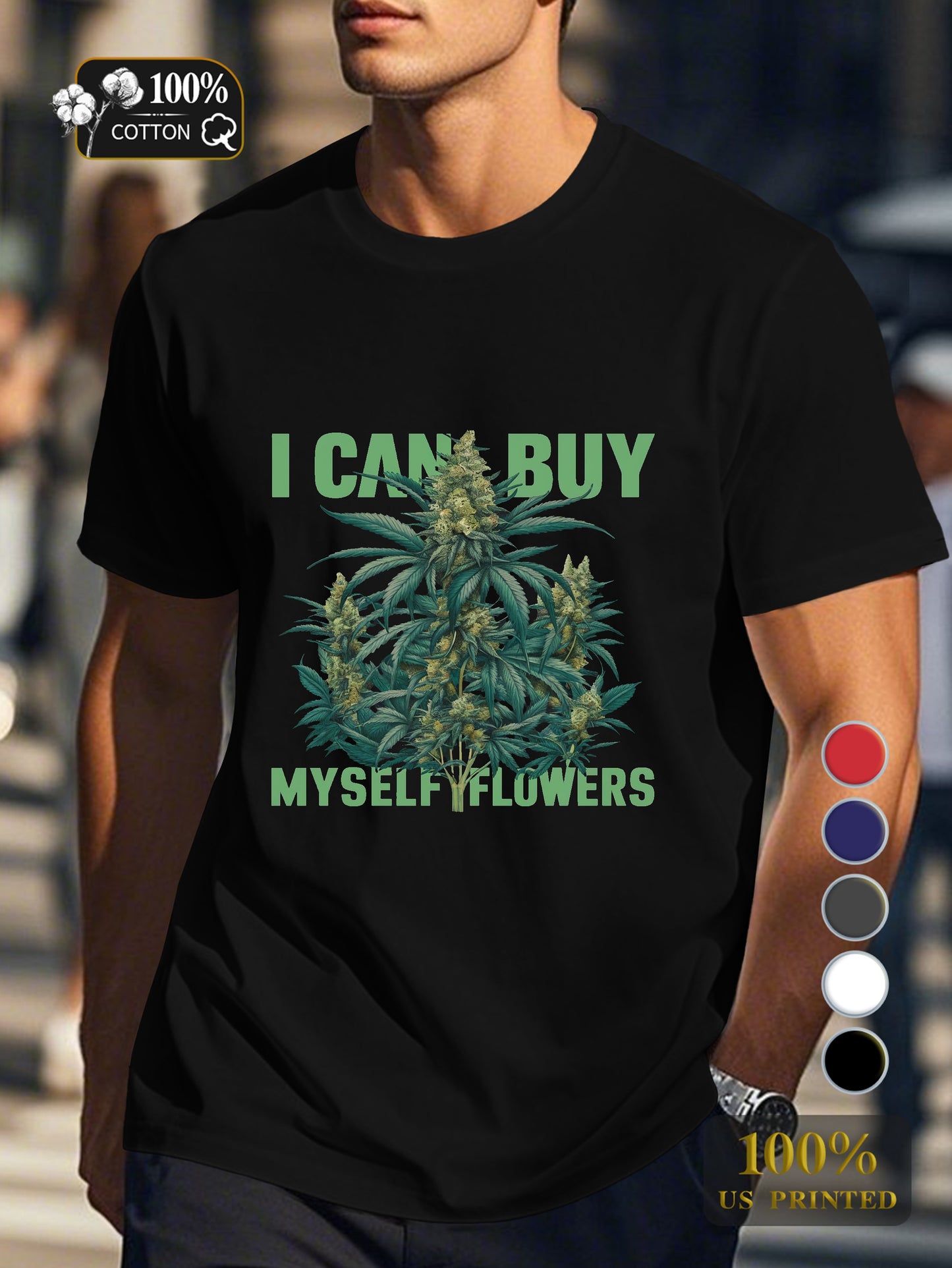 I CAN BUY MYSELF FLOWERS Men's pure cotton Tshirt Comfort Fit