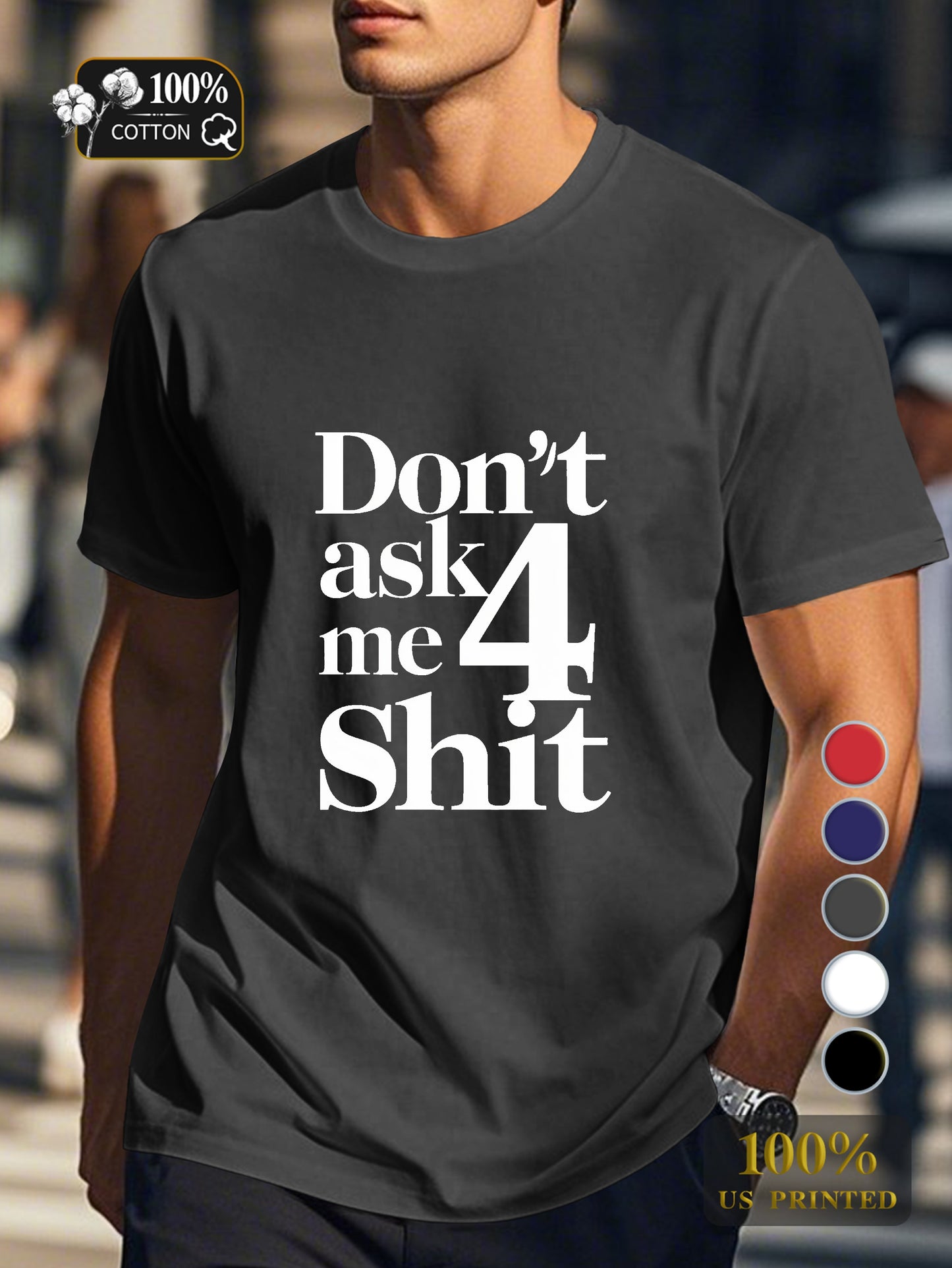 DON T ASK ME 4 SHIT Men's pure cotton Tshirt Comfort Fit
