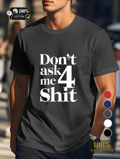 DON T ASK ME 4 SHIT Men's pure cotton Tshirt Comfort Fit