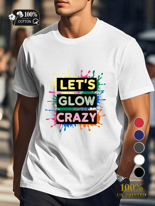 LET S GLOW CRAZY Men's pure cotton Tshirt Comfort Fit