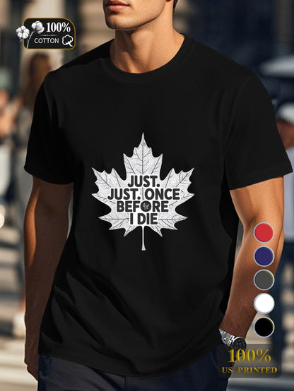 JUST ONCE BEFORE I DIE Men's pure cotton Tshirt Comfort Fit