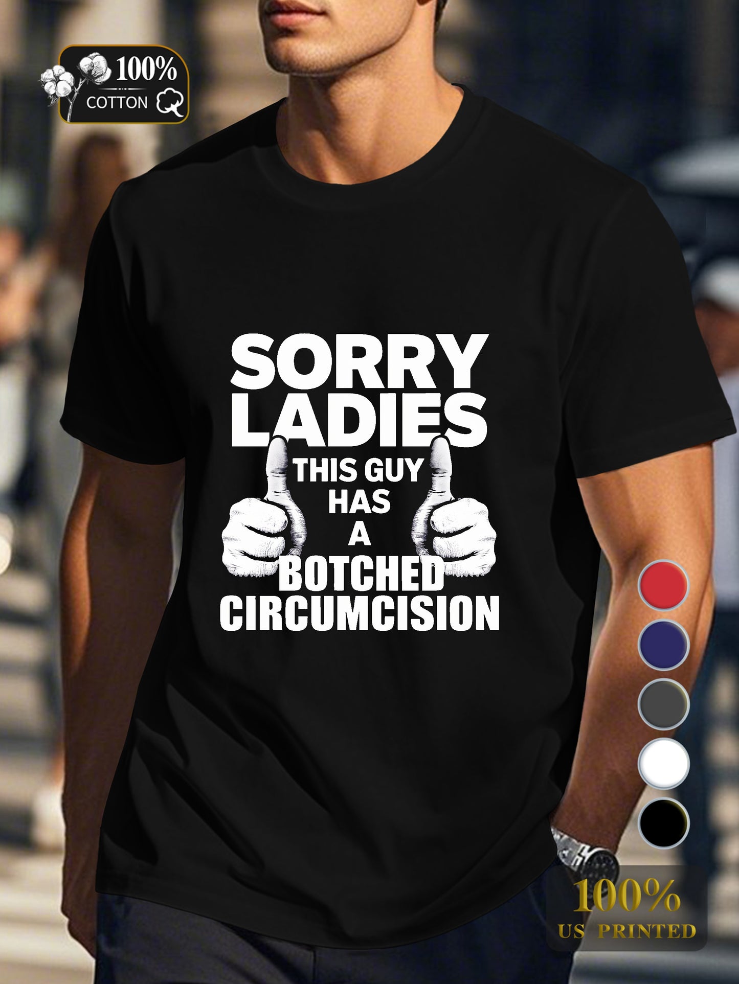 SORRY LADIES BOTCHED CIRCUMCISION Men's pure cotton Tshirt Comfort Fit