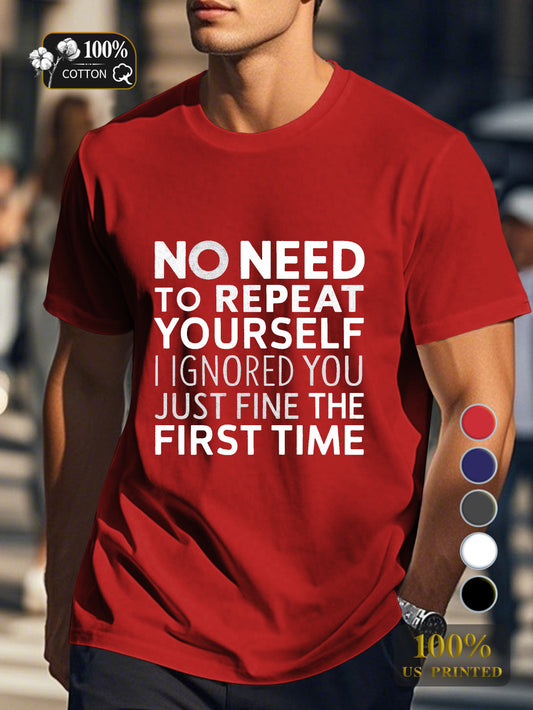 No Need To Repeat Yourself Men's pure cotton Tshirt Comfort Fit