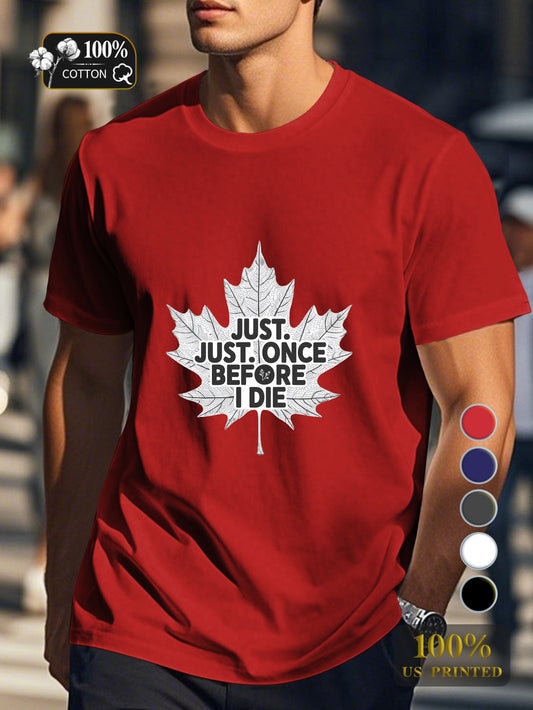 JUST ONCE BEFORE I DIE Men's pure cotton Tshirt Comfort Fit