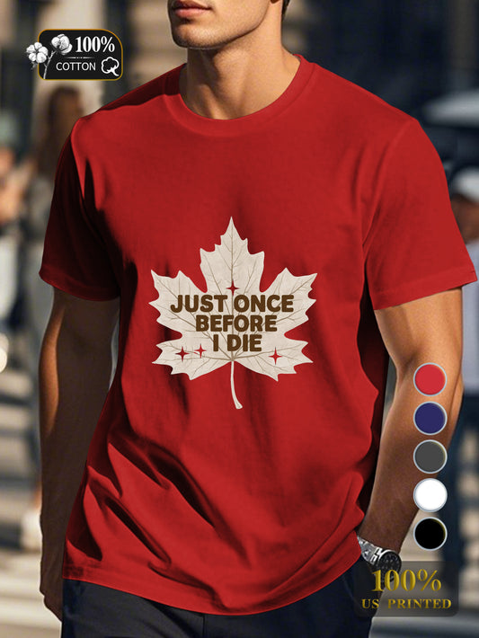 JUST ONCE BEFORE I DIE Men's pure cotton Tshirt Comfort Fit
