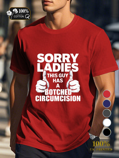 SORRY LADIES BOTCHED CIRCUMCISION Men's pure cotton Tshirt Comfort Fit