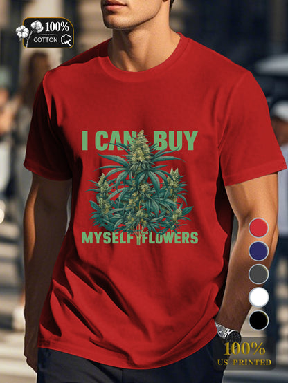 I CAN BUY MYSELF FLOWERS Men's pure cotton Tshirt Comfort Fit