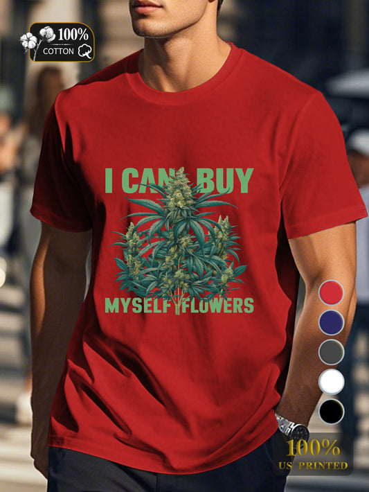 I CAN BUY MYSELF FLOWERS Men's pure cotton Tshirt Comfort Fit