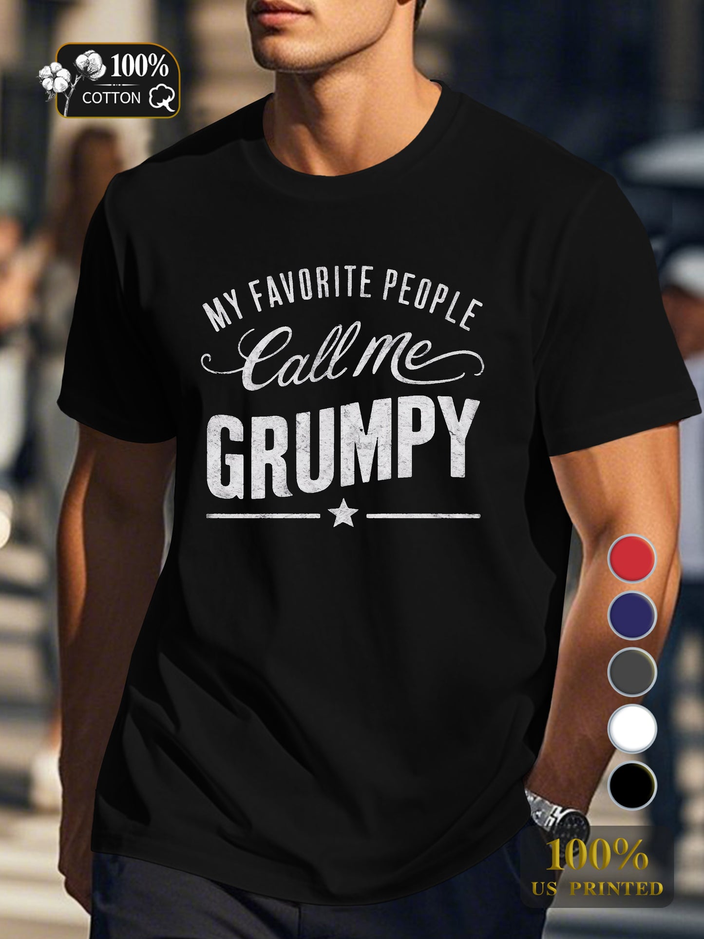 MY FAVORITE PEOPLE Call Me GRUMPY Men's pure cotton Tshirt Comfort Fit