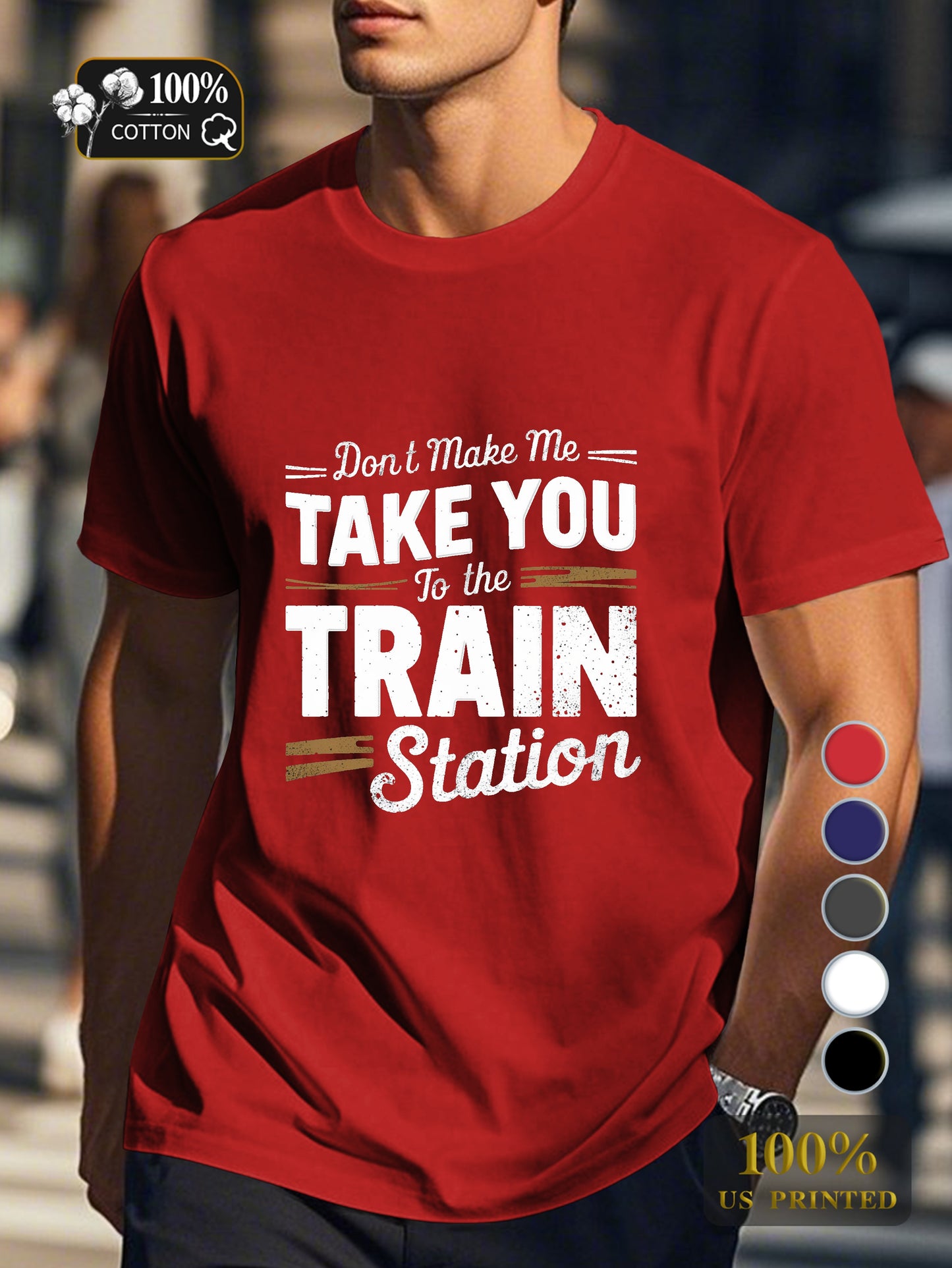 TAKE YOU to the TRAIN station Men's pure cotton Tshirt Comfort Fit