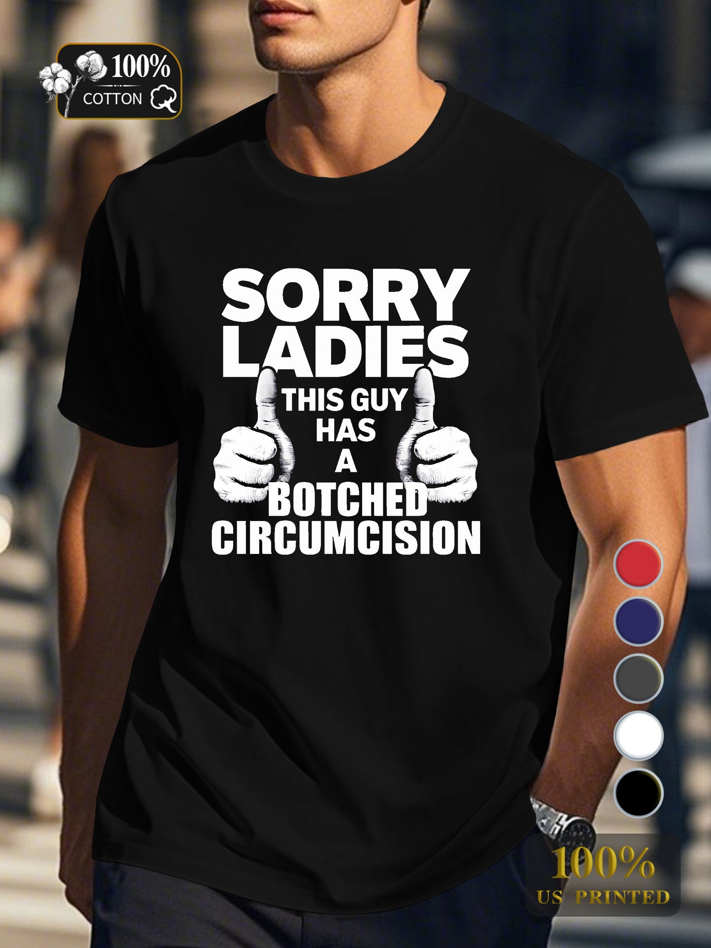 SORRY LADIES BOTCHED CIRCUMCISION Men's pure cotton Tshirt Comfort Fit
