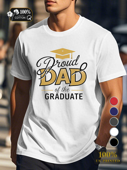 Proud DAD GRADUATE Men's pure cotton Tshirt Comfort Fit