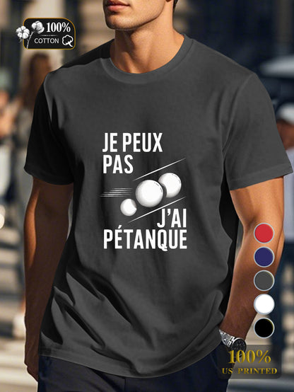 I CAN T I HAVE PETANQUE Men's pure cotton Tshirt Comfort Fit