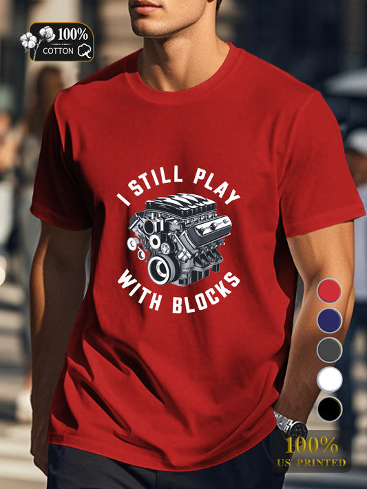 I STILL PLAY WITH BLOCKS Men's pure cotton Tshirt Comfort Fit