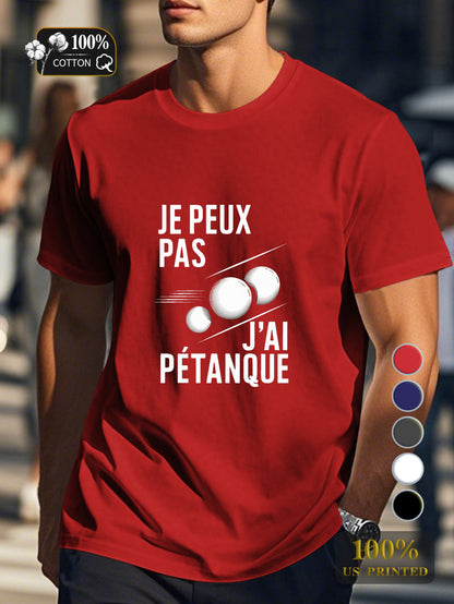 I CAN T I HAVE PETANQUE Men's pure cotton Tshirt Comfort Fit