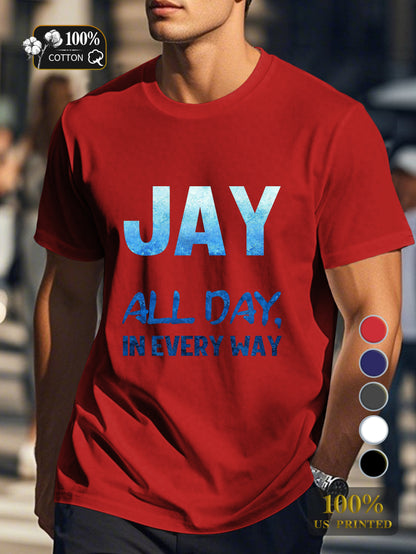 jay all day in every way Men's pure cotton Tshirt Comfort Fit
