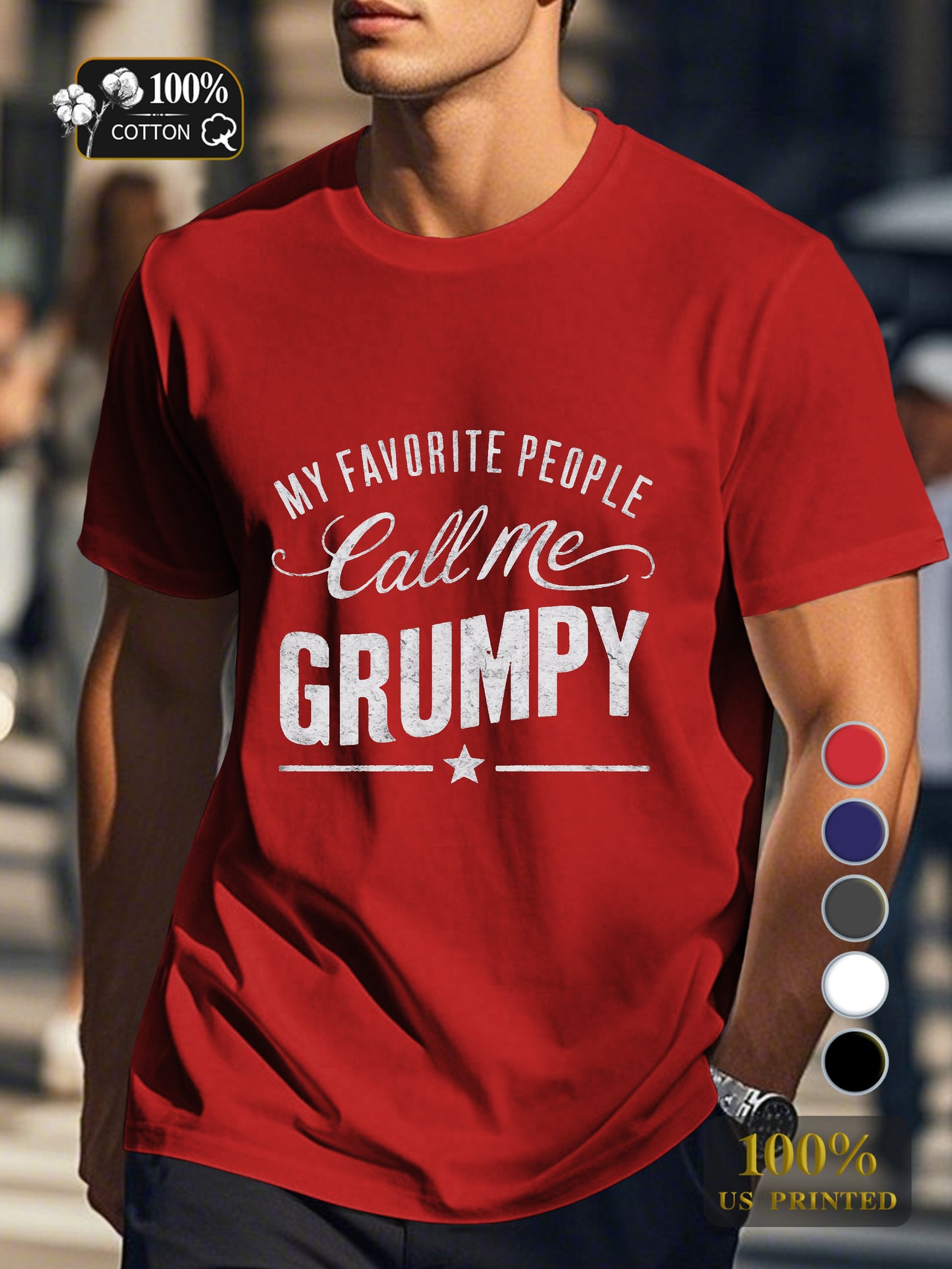 MY FAVORITE PEOPLE Call Me GRUMPY Men's pure cotton Tshirt Comfort Fit