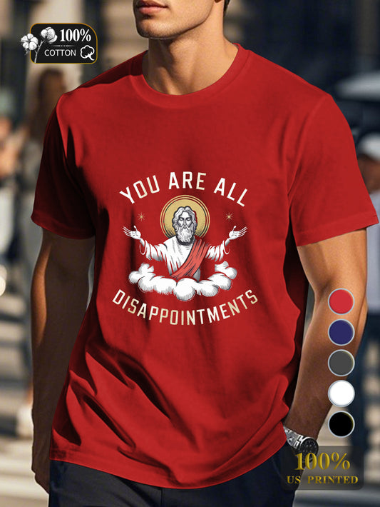 YOU ARE ALL DISAPPOINTMENTS Men's pure cotton Tshirt Comfort Fit