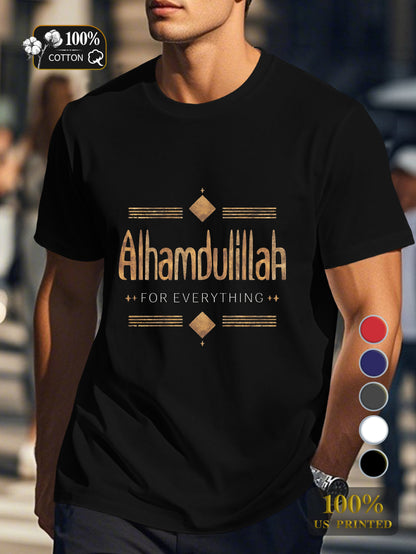 ALHAMDULILLAH FOR EVERYTHING Men's pure cotton Tshirt Comfort Fit