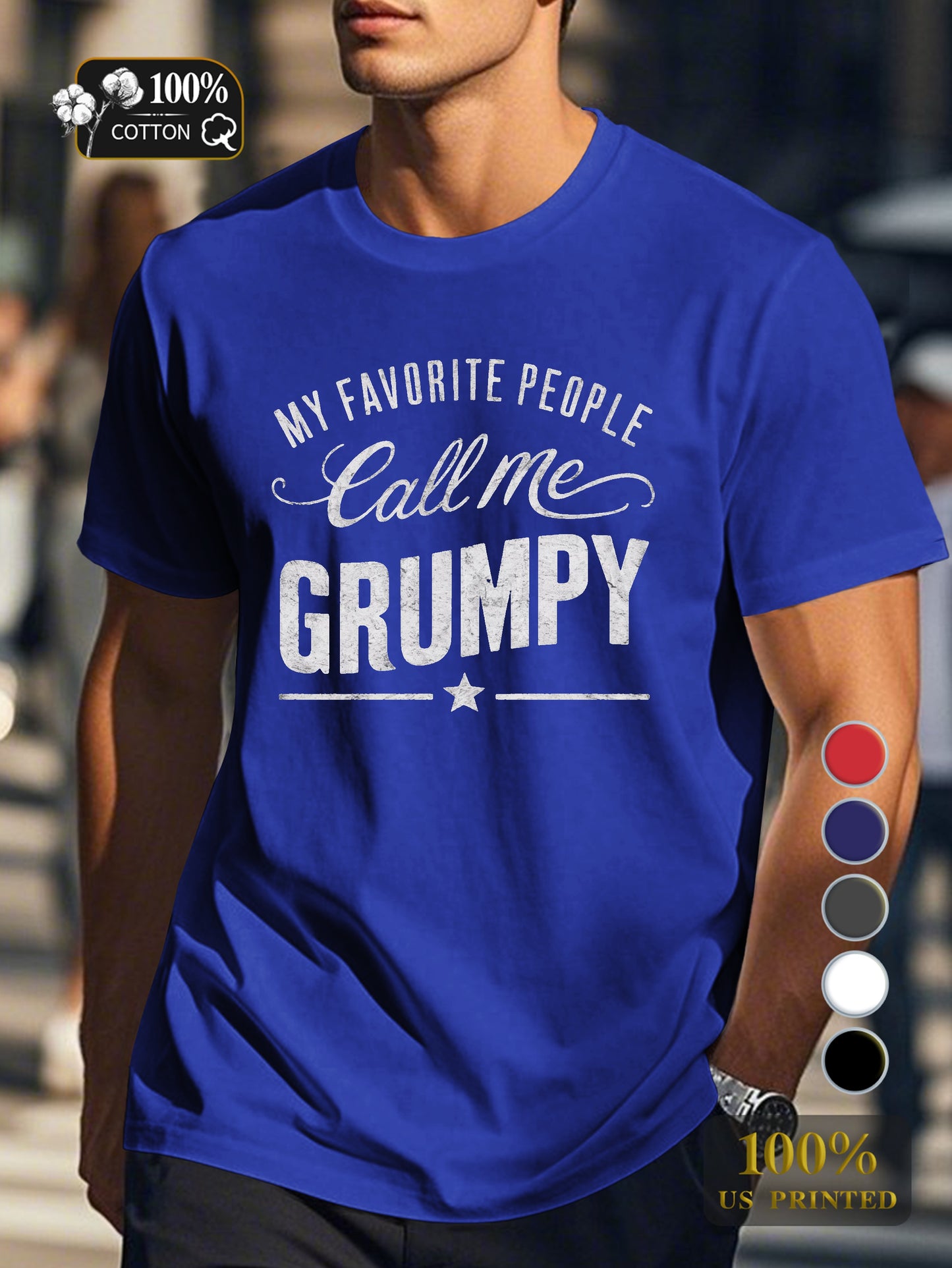MY FAVORITE PEOPLE Call Me GRUMPY Men's pure cotton Tshirt Comfort Fit