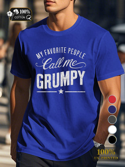 MY FAVORITE PEOPLE Call Me GRUMPY Men's pure cotton Tshirt Comfort Fit