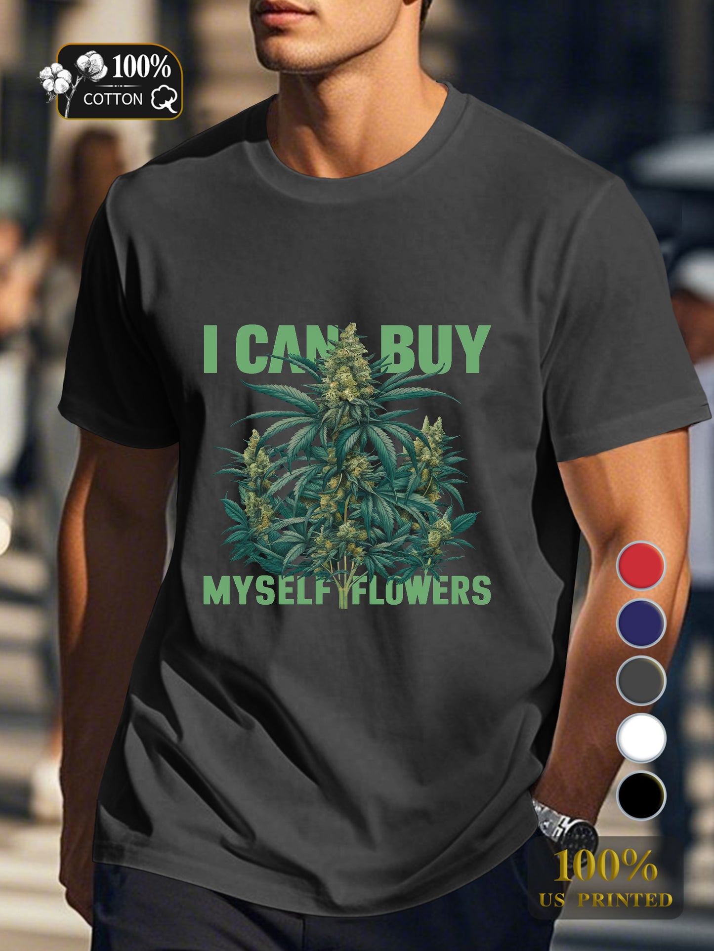 I CAN BUY MYSELF FLOWERS Men's pure cotton Tshirt Comfort Fit