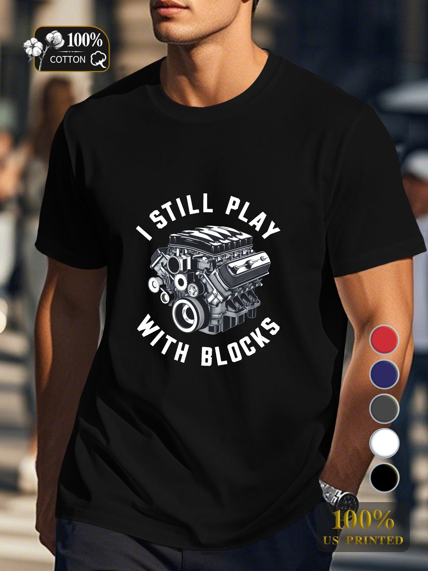 I STILL PLAY WITH BLOCKS Men's pure cotton Tshirt Comfort Fit