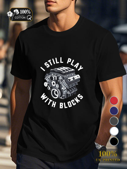 I STILL PLAY WITH BLOCKS Men's pure cotton Tshirt Comfort Fit