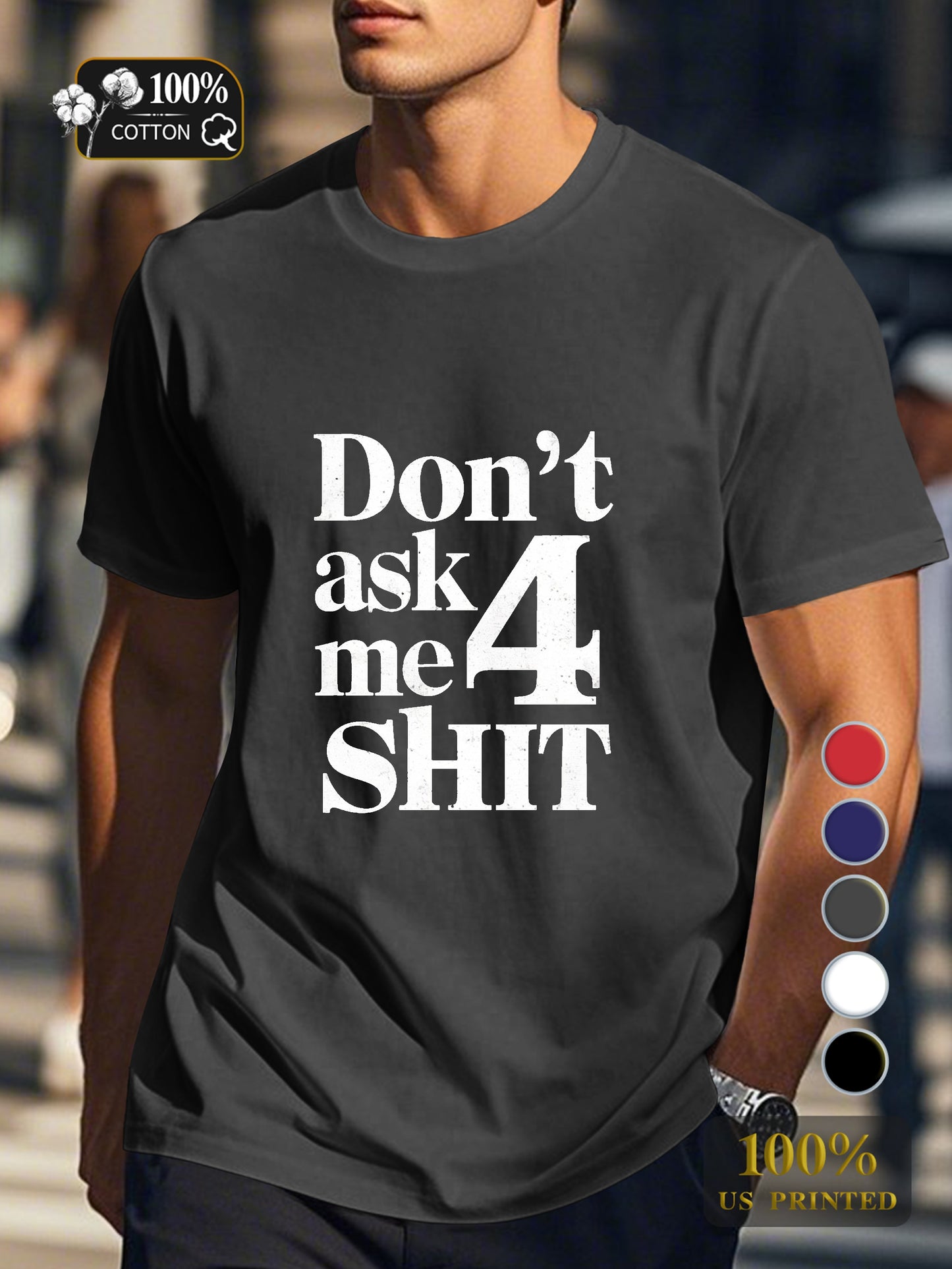 DON T ASK ME 4 SHIT Men's pure cotton Tshirt Comfort Fit