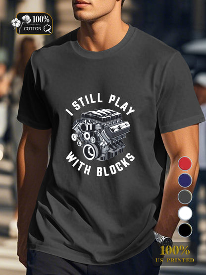 I STILL PLAY WITH BLOCKS Men's pure cotton Tshirt Comfort Fit