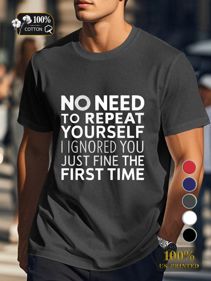 No Need To Repeat Yourself Men's pure cotton Tshirt Comfort Fit