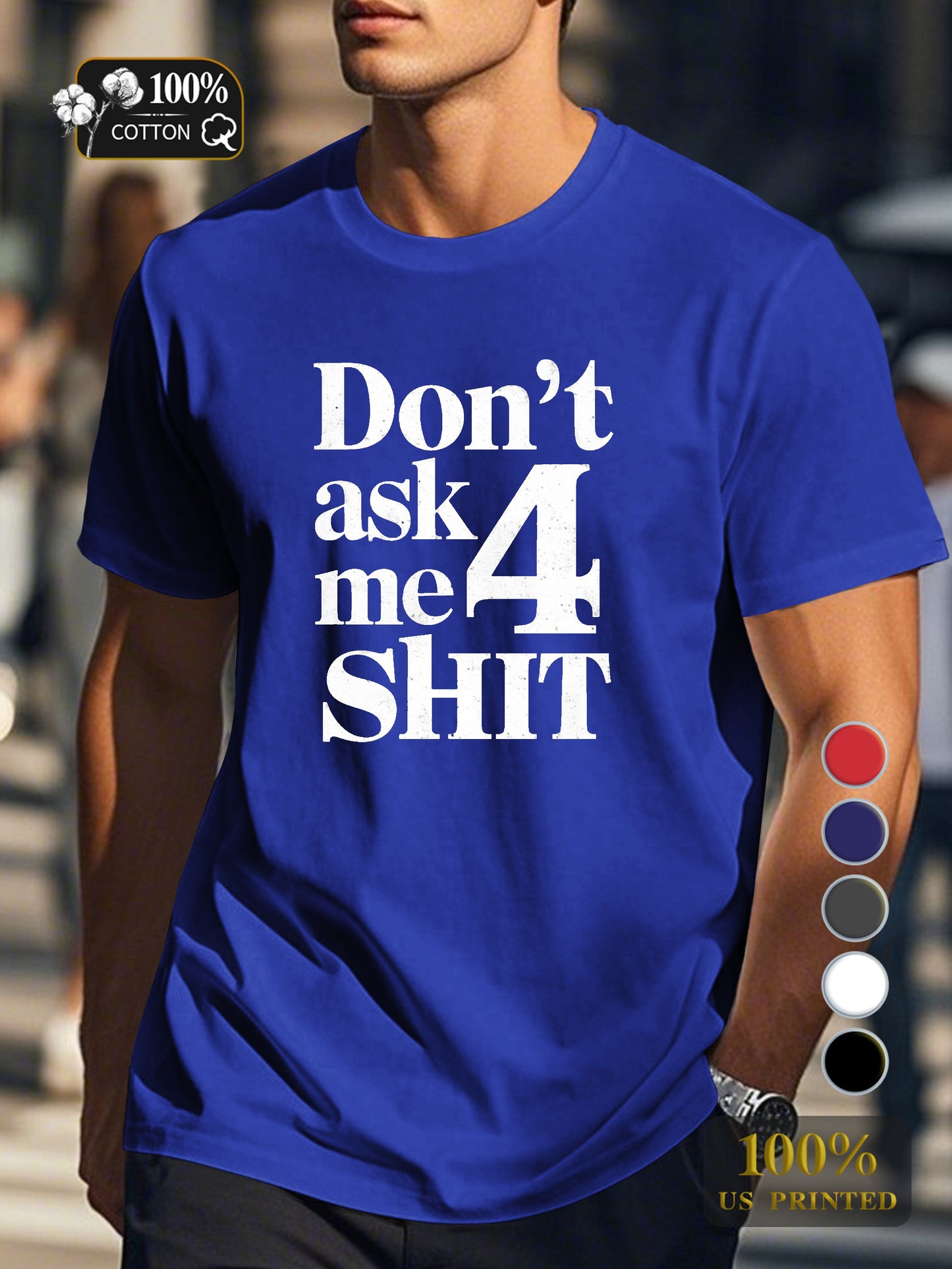 DON T ASK ME 4 SHIT Men's pure cotton Tshirt Comfort Fit