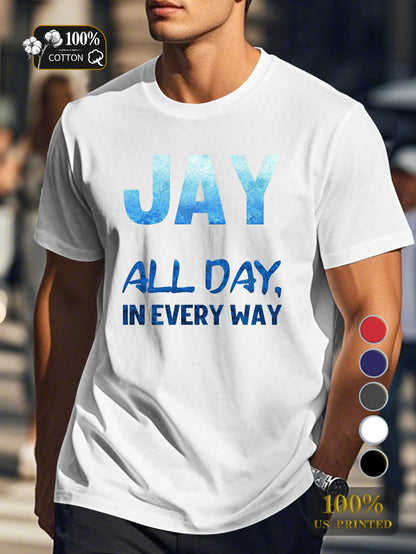 jay all day in every way Men's pure cotton Tshirt Comfort Fit