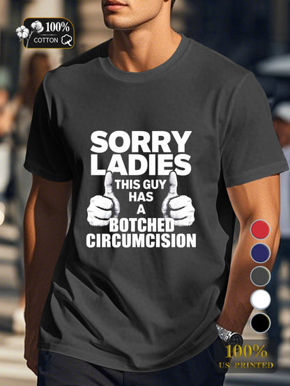 SORRY LADIES BOTCHED CIRCUMCISION Men's pure cotton Tshirt Comfort Fit