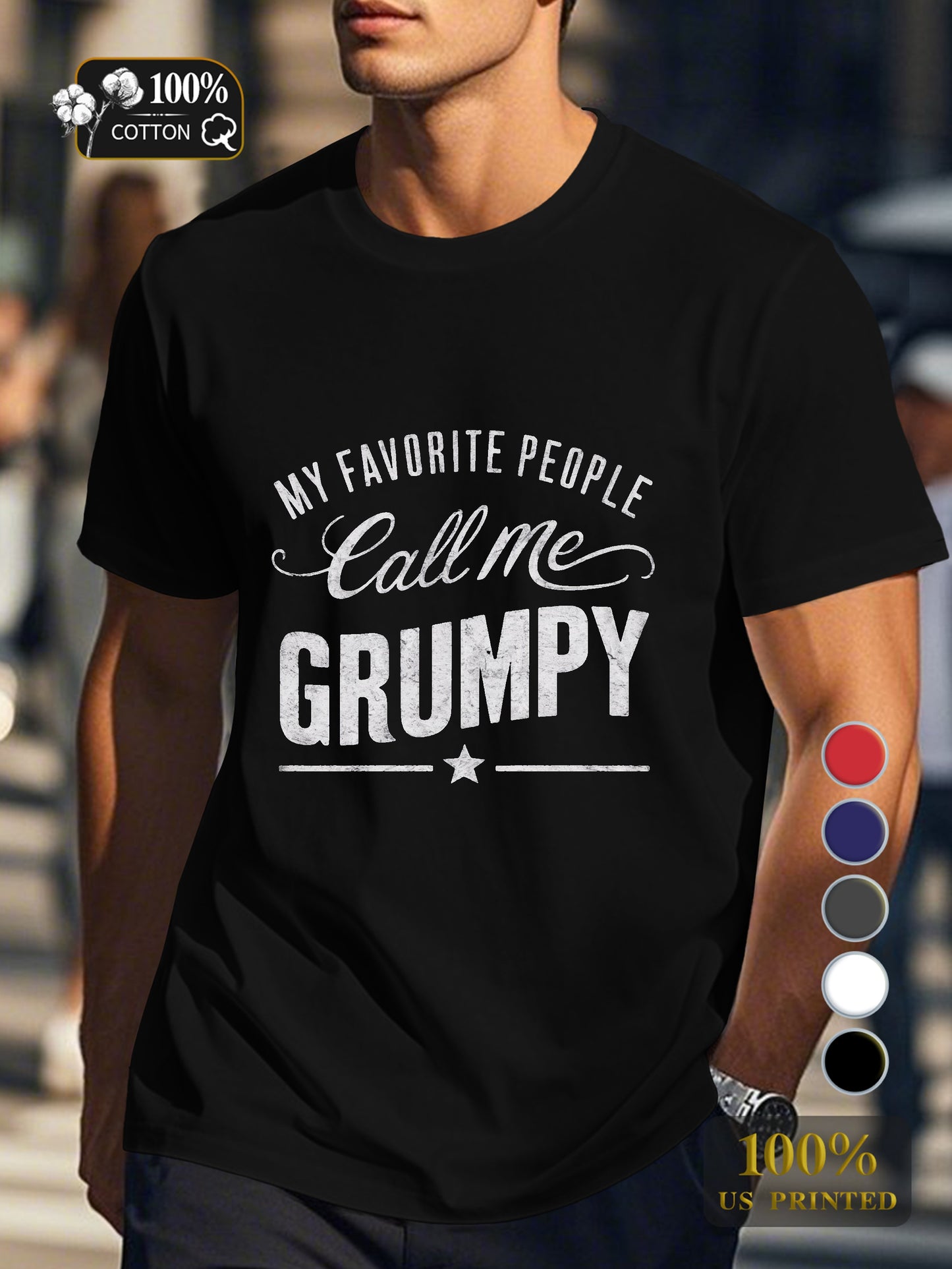 MY FAVORITE PEOPLE Call Me GRUMPY Men's pure cotton Tshirt Comfort Fit